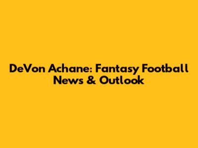 De'Von Achane: Fantasy Football News & Outlook