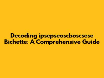 Decoding 'ipsepseoscboscsese Bichette': A Comprehensive Guide