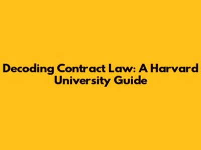 Decoding Contract Law: A Harvard University Guide