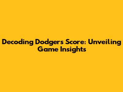 Decoding Dodgers' Score: Unveiling Game Insights