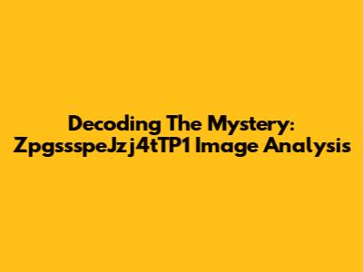 Decoding The Mystery:  ZpgssspeJzj4tTP1 Image Analysis