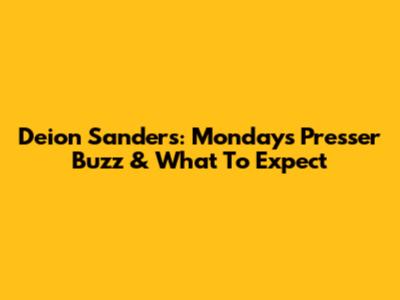 Deion Sanders: Monday's Presser Buzz & What To Expect
