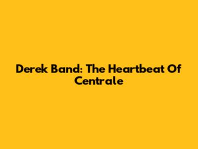 Derek Band: The Heartbeat Of Centrale
