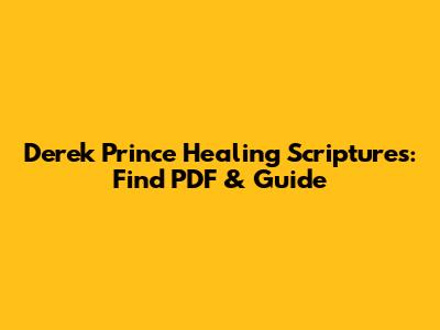 Derek Prince Healing Scriptures: Find PDF & Guide