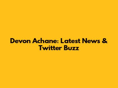 Devon Achane: Latest News & Twitter Buzz