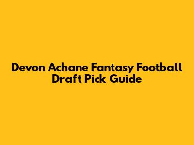 Devon Achane Fantasy Football Draft Pick Guide