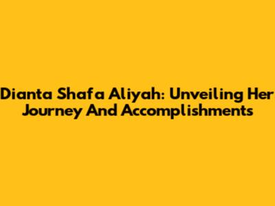 Dianta Shafa Aliyah: Unveiling Her Journey And Accomplishments