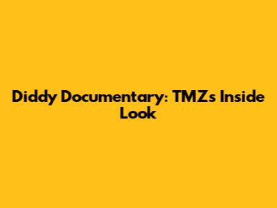 Diddy Documentary: TMZ's Inside Look