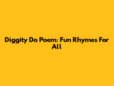 Diggity Do Poem: Fun Rhymes For All