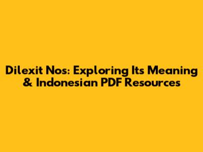 Dilexit Nos: Exploring Its Meaning & Indonesian PDF Resources