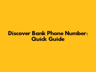 Discover Bank Phone Number: Quick Guide
