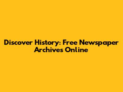 Discover History: Free Newspaper Archives Online
