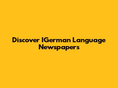 Discover IGerman Language Newspapers