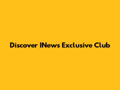Discover INew's Exclusive Club