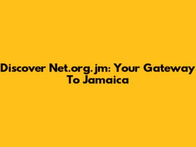 Discover Net.org.jm: Your Gateway To Jamaica