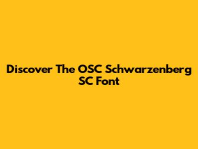 Discover The OSC Schwarzenberg SC Font