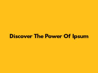 Discover The Power Of Ipsum