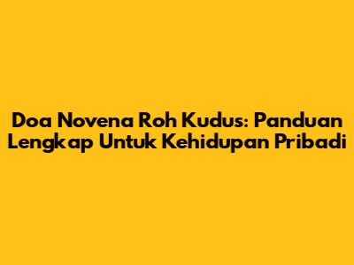Doa Novena Roh Kudus: Panduan Lengkap Untuk Kehidupan Pribadi