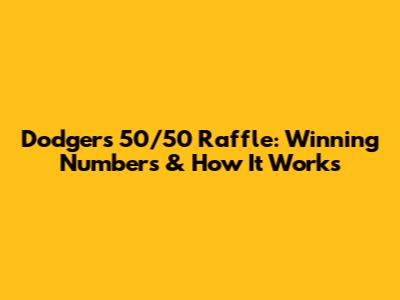 Dodgers 50/50 Raffle: Winning Numbers & How It Works