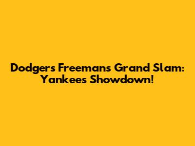 Dodgers Freeman's Grand Slam: Yankees Showdown!