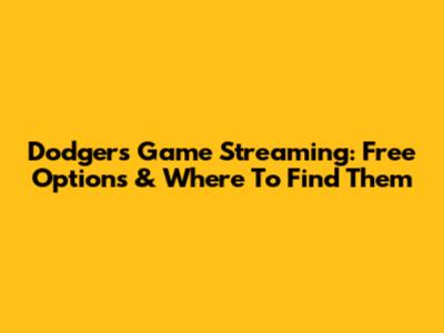 Dodgers Game Streaming: Free Options & Where To Find Them