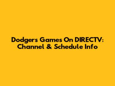 Dodgers Games On DIRECTV: Channel & Schedule Info