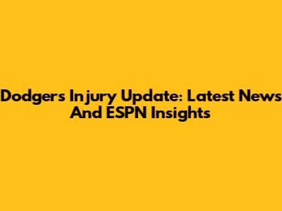 Dodgers Injury Update: Latest News And ESPN Insights