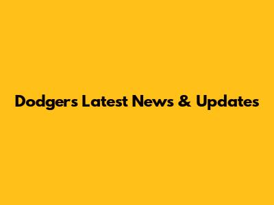 Dodgers Latest News & Updates