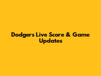 Dodgers Live Score & Game Updates