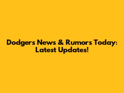 Dodgers News & Rumors Today: Latest Updates!