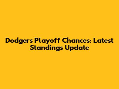 Dodgers Playoff Chances: Latest Standings Update