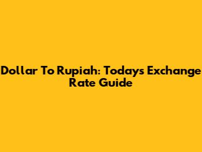 Dollar To Rupiah: Today's Exchange Rate Guide