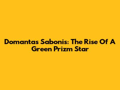 Domantas Sabonis: The Rise Of A Green Prizm Star