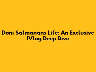 Doni Salmanan's Life: An Exclusive IVlog Deep Dive