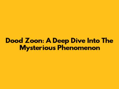 Dood Zoon: A Deep Dive Into The Mysterious Phenomenon