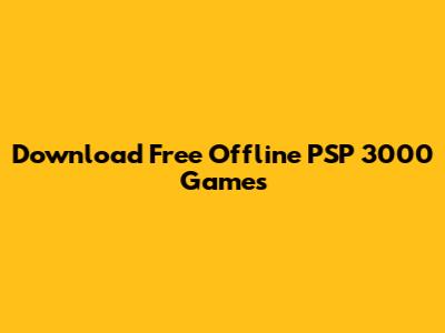 Download Free Offline PSP 3000 Games