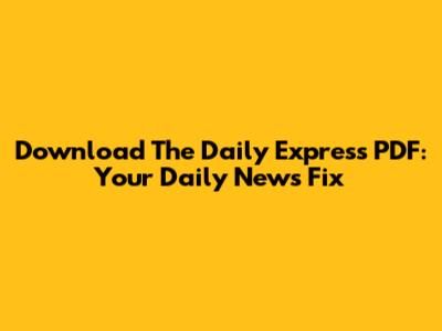 Download The Daily Express PDF: Your Daily News Fix
