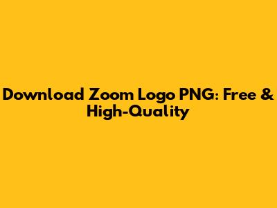 Download Zoom Logo PNG: Free & High-Quality