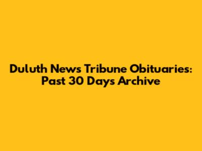 Duluth News Tribune Obituaries: Past 30 Days Archive