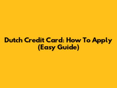 Dutch Credit Card: How To Apply (Easy Guide)