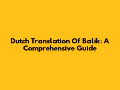 Dutch Translation Of 'Balik': A Comprehensive Guide