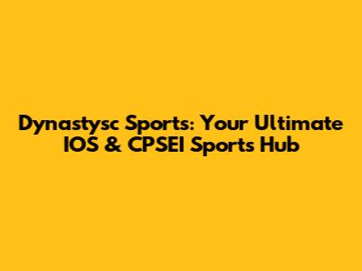 Dynastysc Sports: Your Ultimate IOS & CPSEI Sports Hub