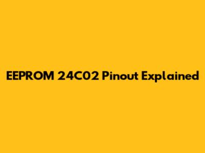 EEPROM 24C02 Pinout Explained
