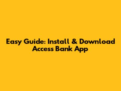 Easy Guide: Install & Download Access Bank App
