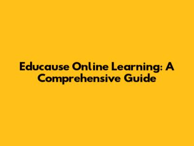 Educause Online Learning: A Comprehensive Guide