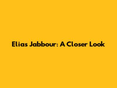 Elias Jabbour: A Closer Look