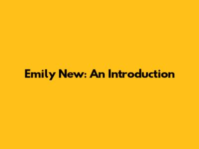 Emily New: An Introduction