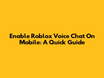 Enable Roblox Voice Chat On Mobile: A Quick Guide