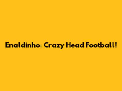 Enaldinho: Crazy Head Football!