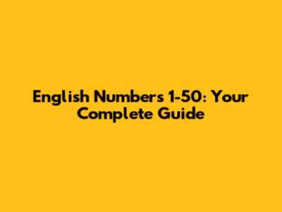 English Numbers 1-50: Your Complete Guide